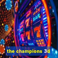 the champions 3d